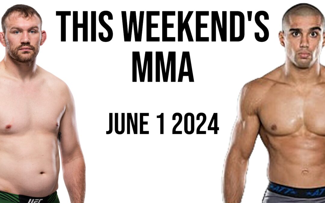 This Weekend’s MMA: June 1 2024