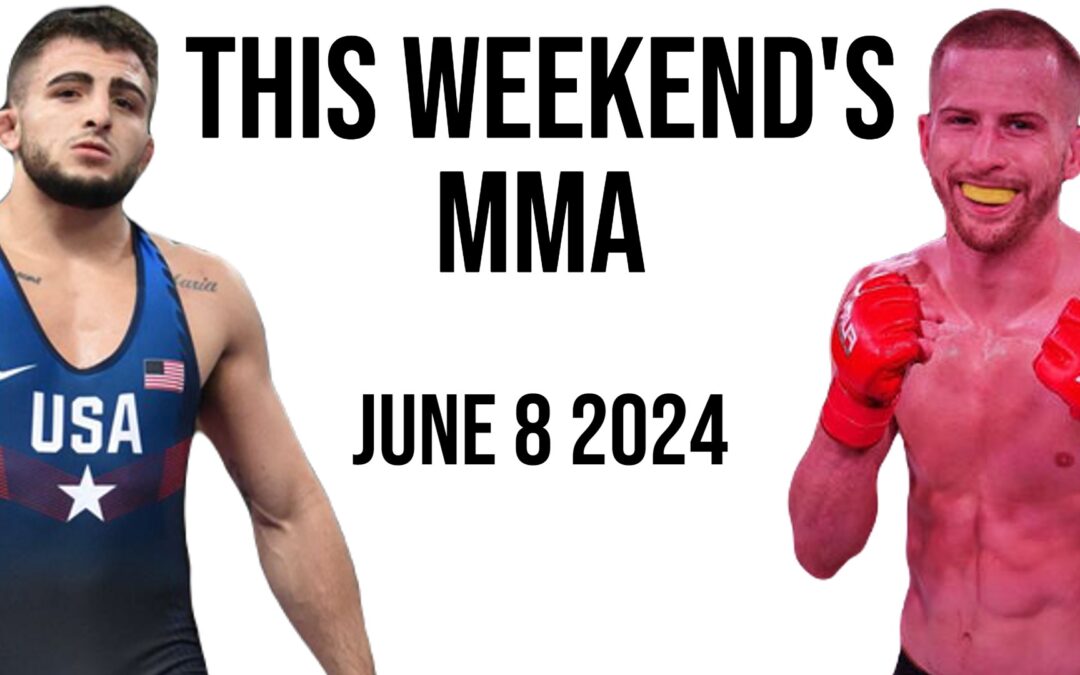 This Weekend’s MMA: June 8 2024