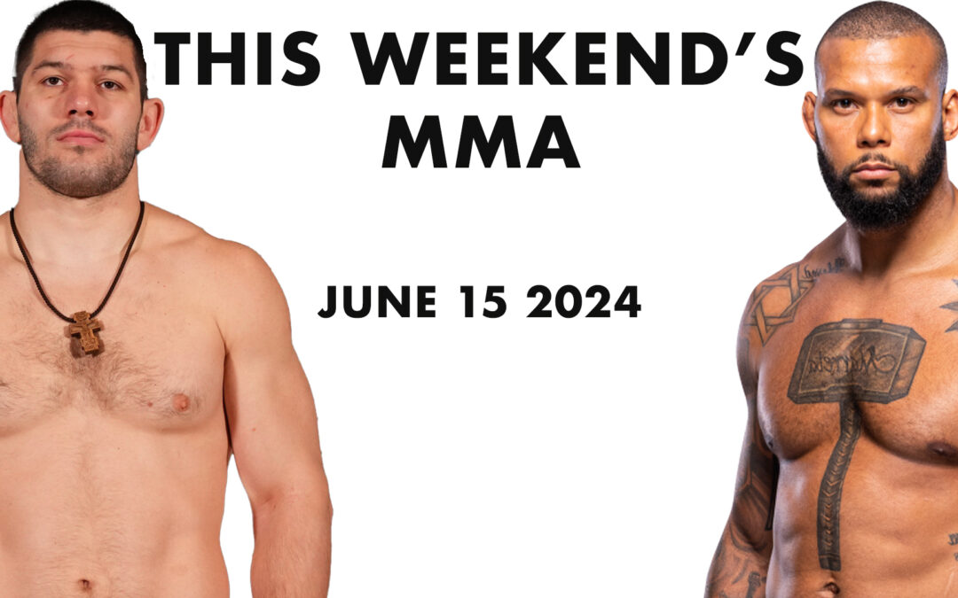 This Weekend’s MMA: June 15 2024