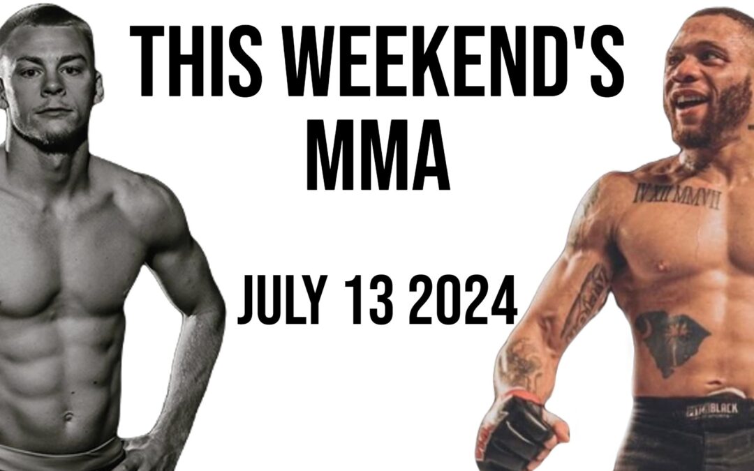 This Weekend’s MMA: July 13 2024