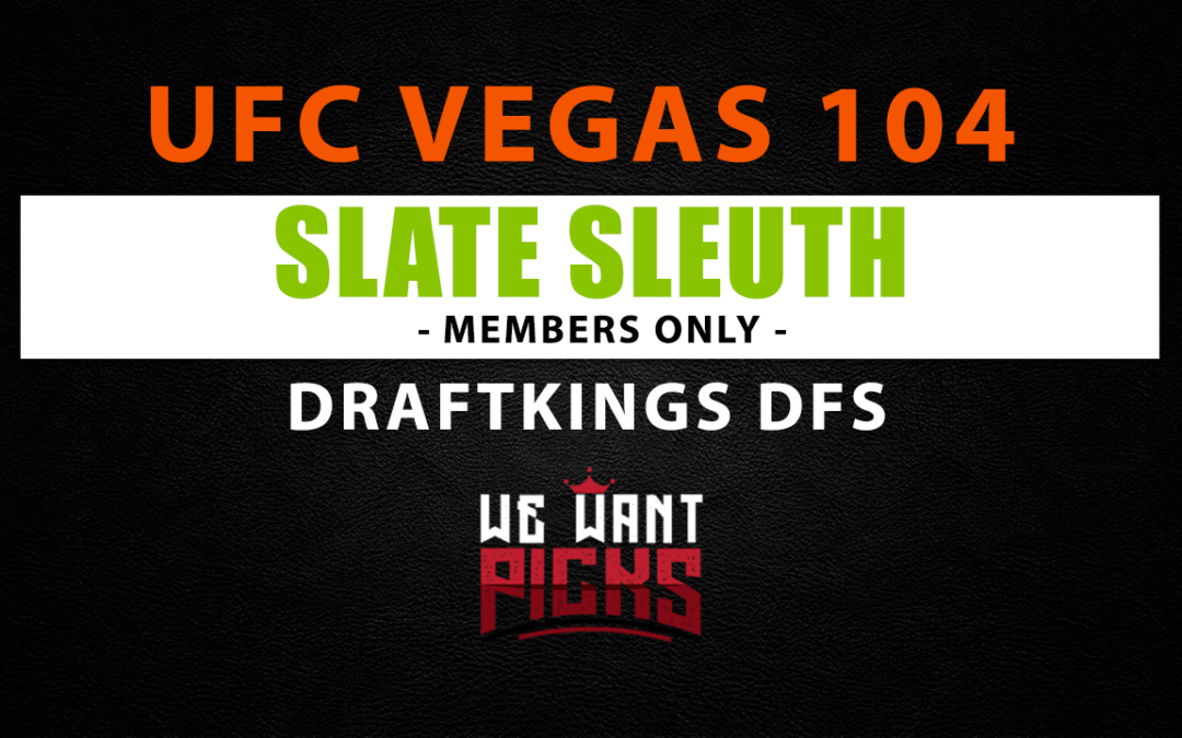Slate Sleuth: UFC Vegas 104